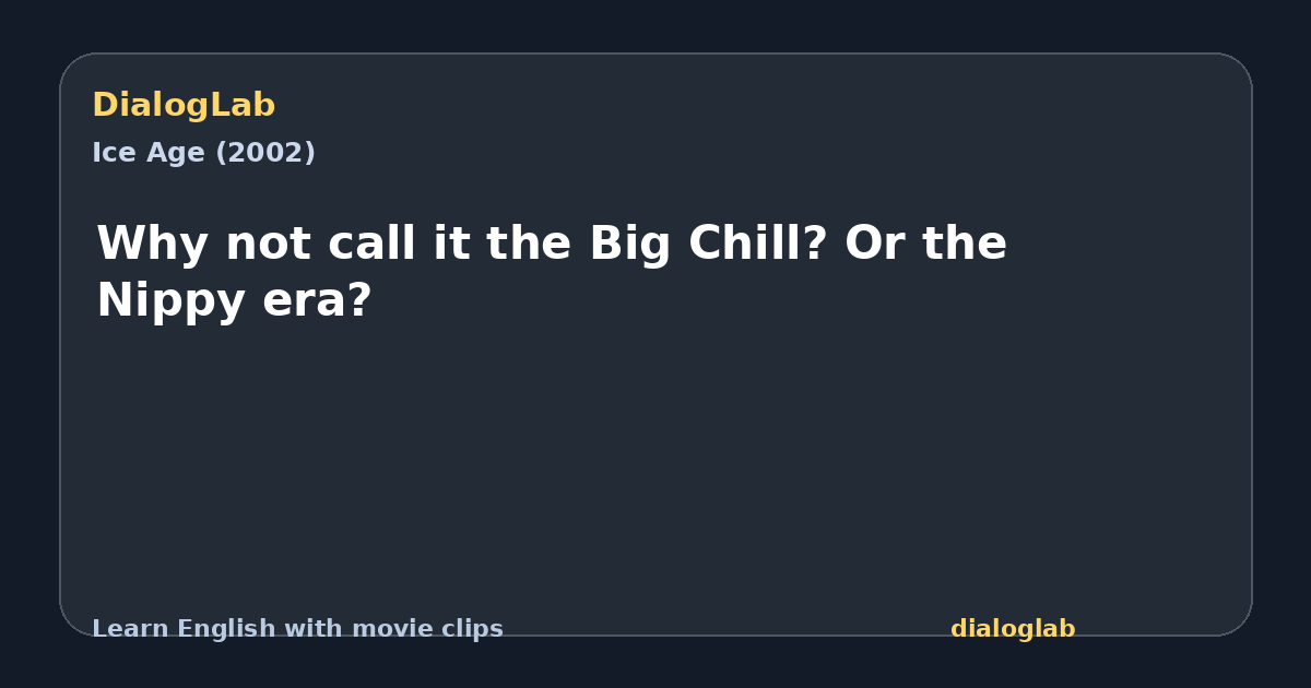 Share card for Why not call it the Big Chill? Or the Nippy era?