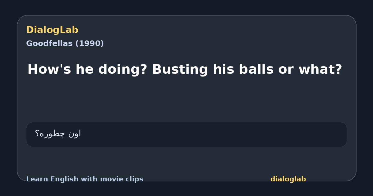 Share card for How's he doing? Busting his balls or what?