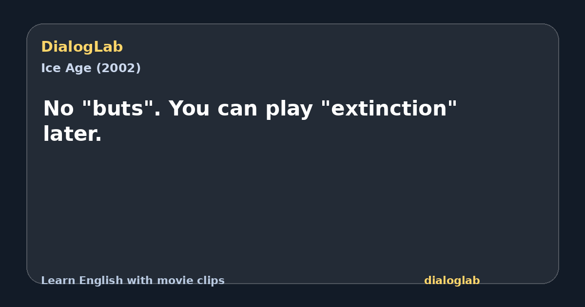 Share card for No "buts". You can play "extinction" later.