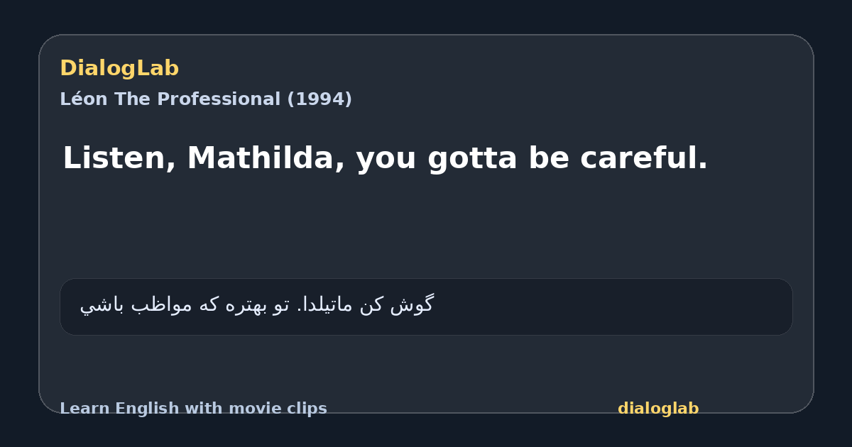 Share card for Listen, Mathilda, you gotta be careful.