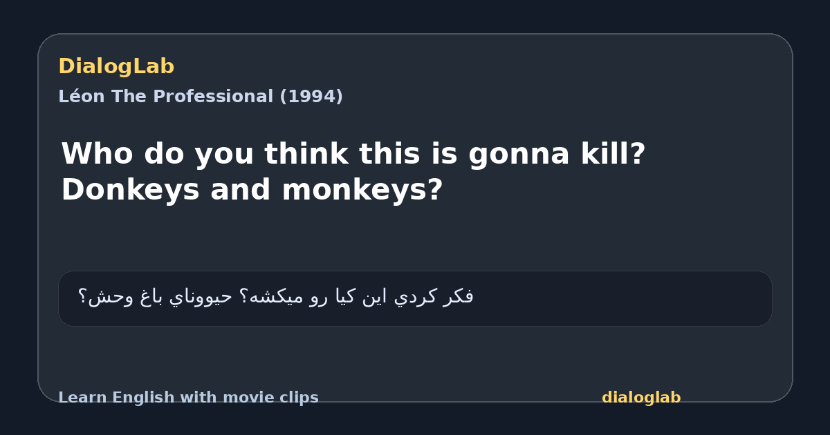 Share card for Who do you think this is gonna kill? Donkeys and monkeys?