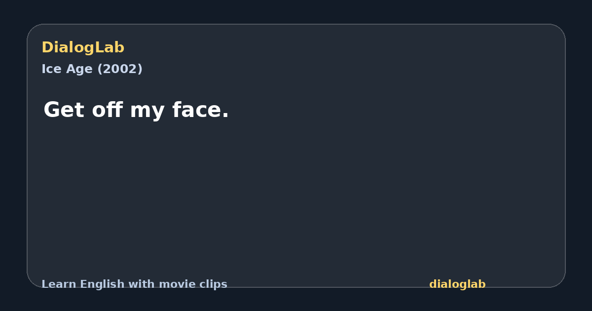 Share card for Get off my face.