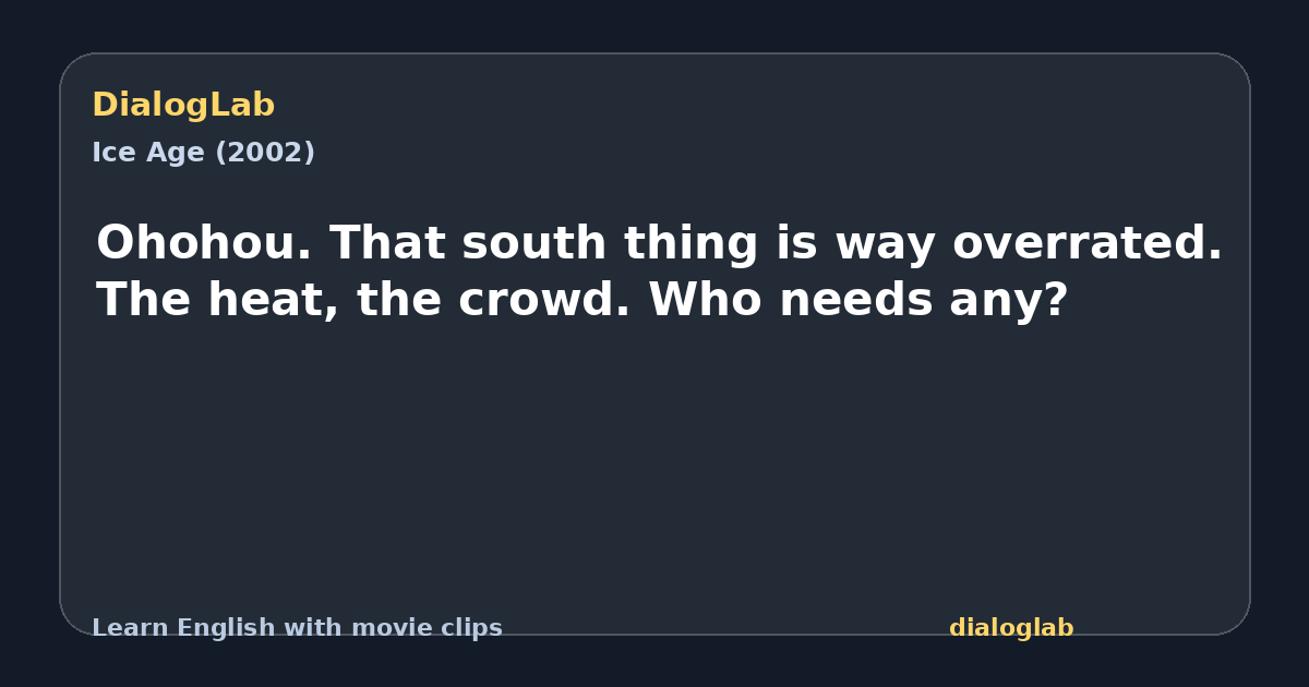 Share card for Ohohou. That south thing is way overrated. The heat, the crowd. Who needs any?