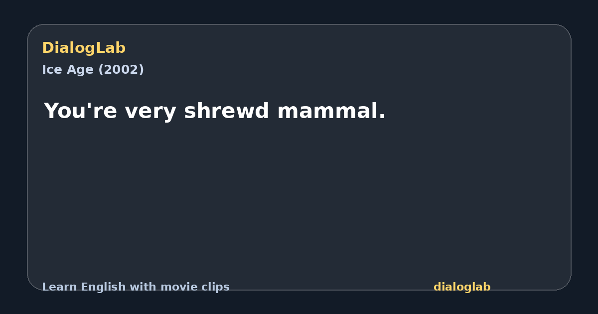 Share card for You're very shrewd mammal.