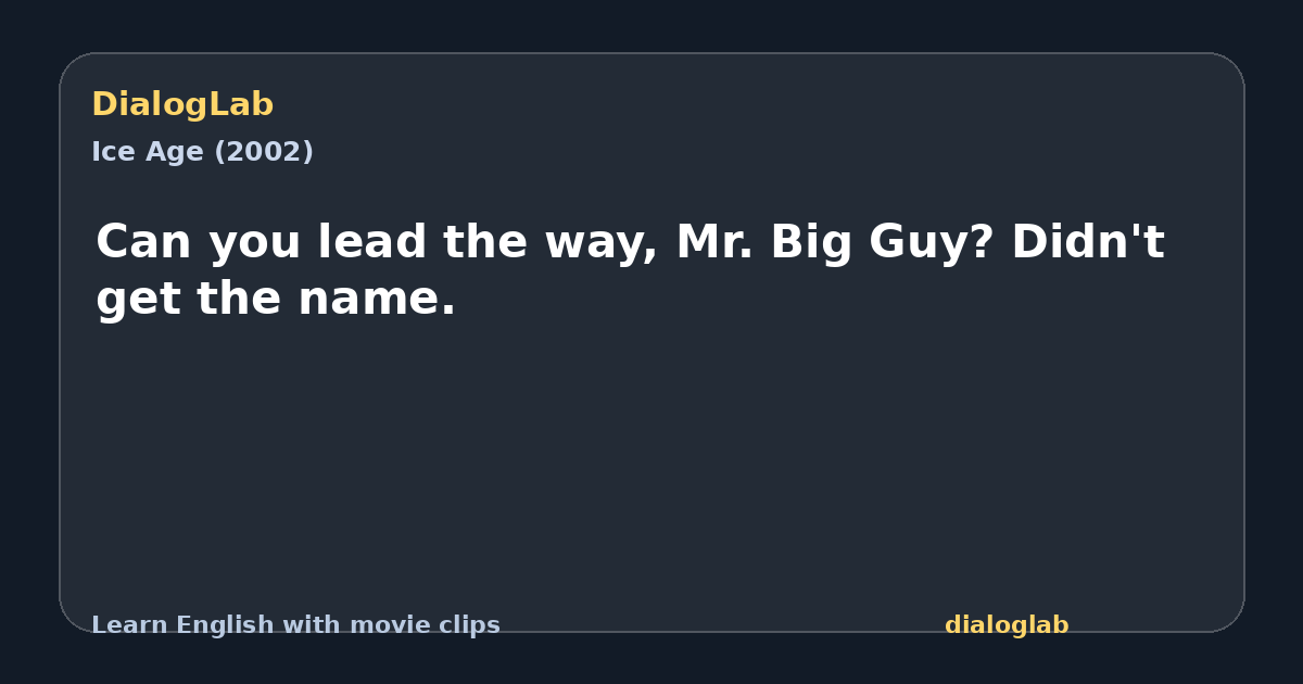 Share card for Can you lead the way, Mr. Big Guy? Didn't get the name.