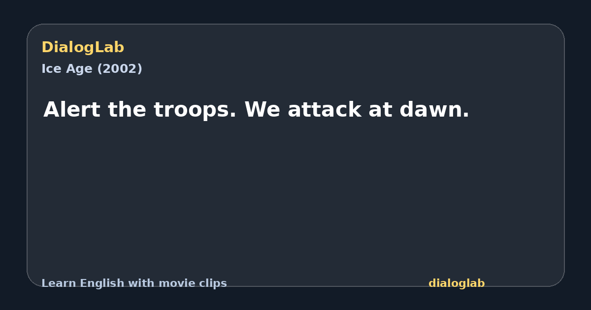 Share card for Alert the troops. We attack at dawn.