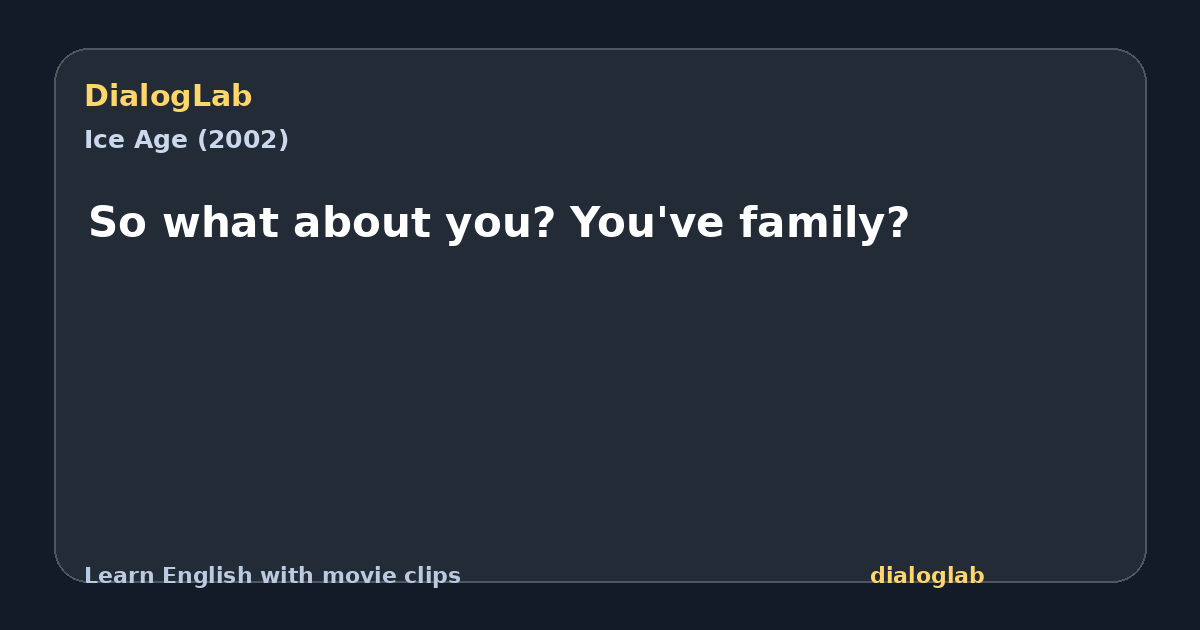 Share card for So what about you? You've family?