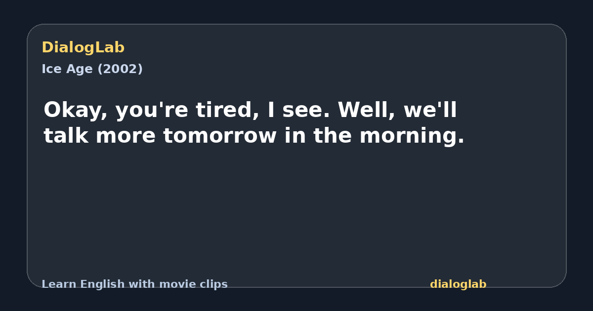 Share card for Okay, you're tired, I see. Well, we'll talk more tomorrow in the morning.