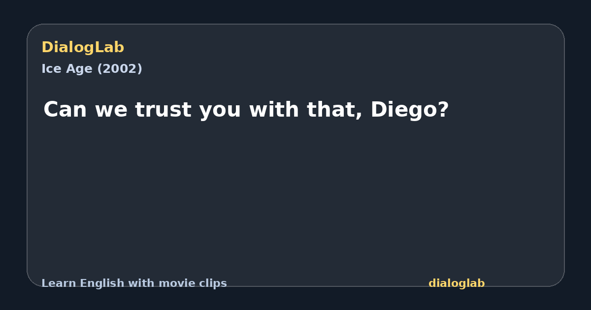 Share card for Can we trust you with that, Diego?