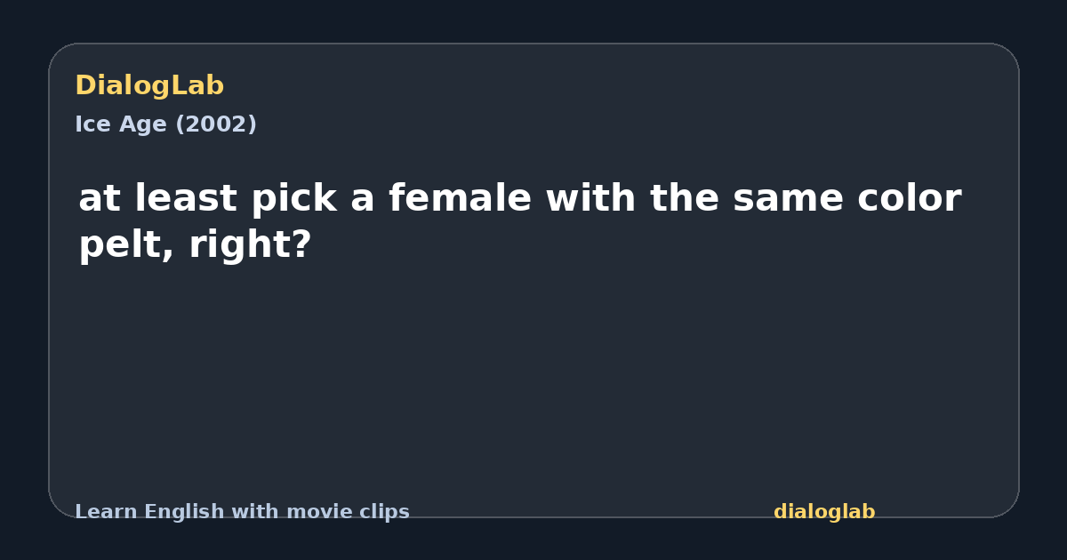Share card for at least pick a female with the same color pelt, right?