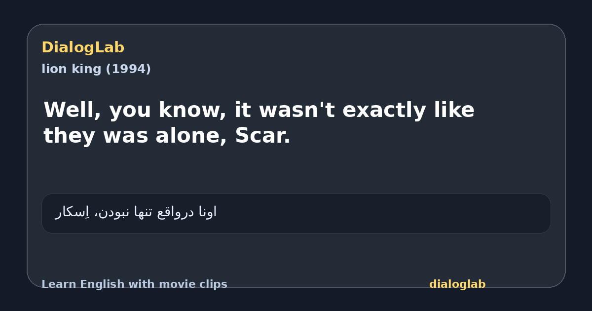 Share card for Well, you know, it wasn't exactly like they was alone, Scar.