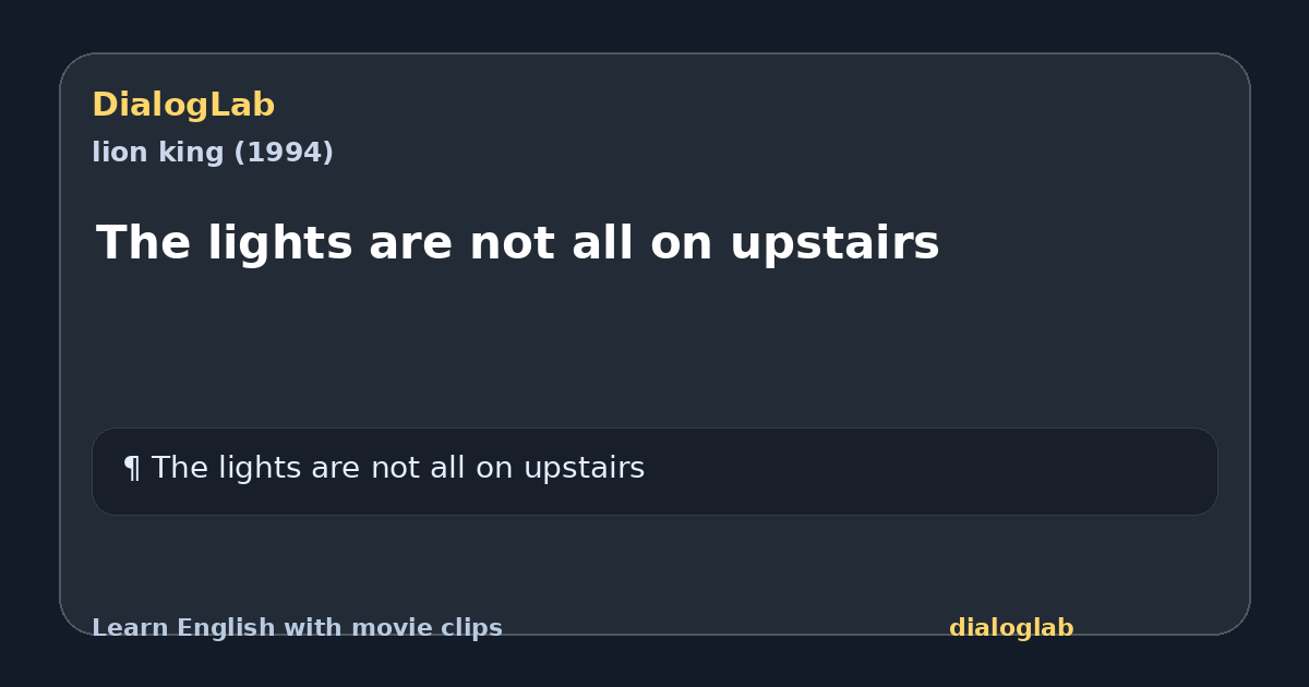 Share card for The lights are not all on upstairs