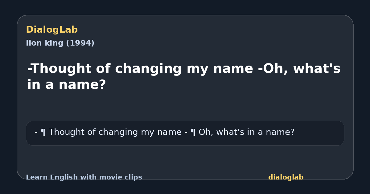 Share card for -Thought of changing my name -Oh, what's in a name?