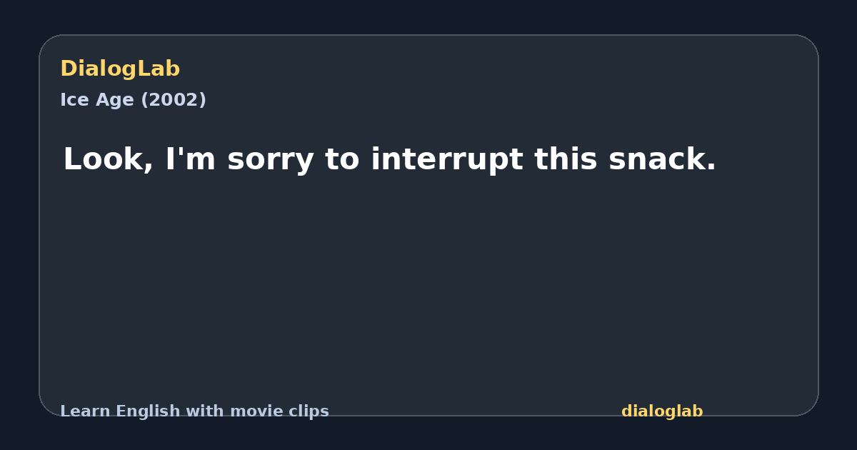 Share card for Look, I'm sorry to interrupt this snack.