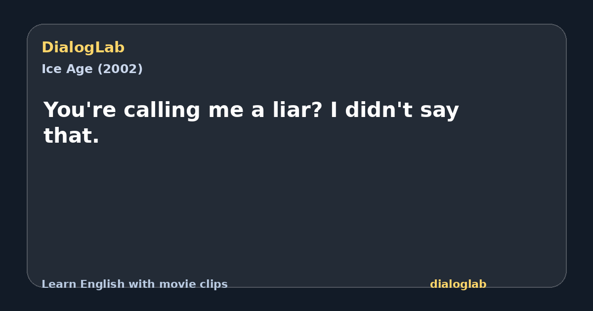 Share card for You're calling me a liar? I didn't say that.