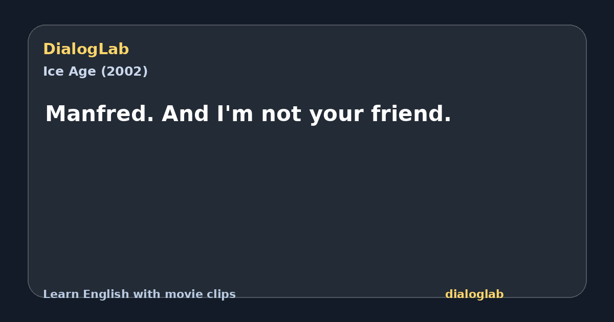 Share card for Manfred. And I'm not your friend.