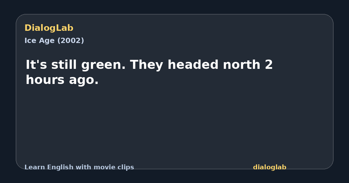 Share card for It's still green. They headed north 2 hours ago.