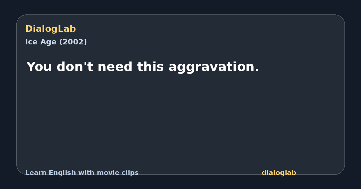 Share card for You don't need this aggravation.
