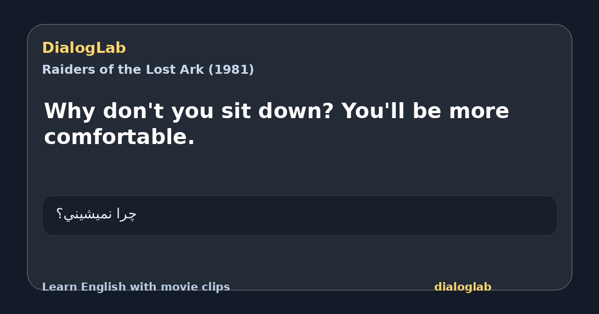 Share card for Why don't you sit down? You'll be more comfortable.