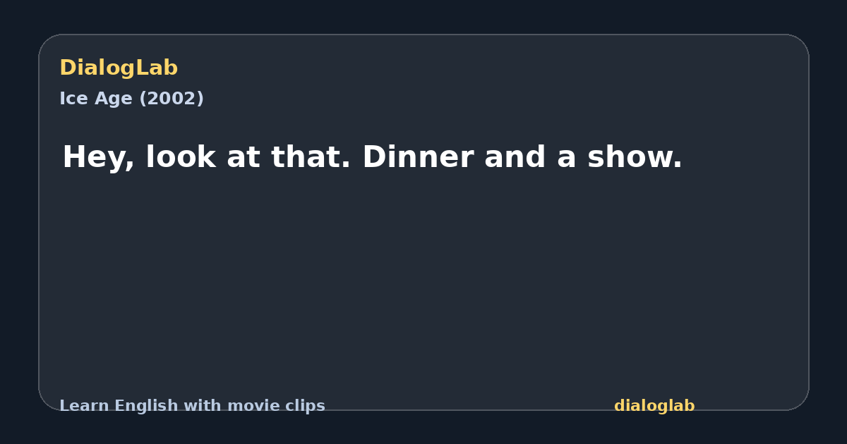 Share card for Hey, look at that. Dinner and a show.