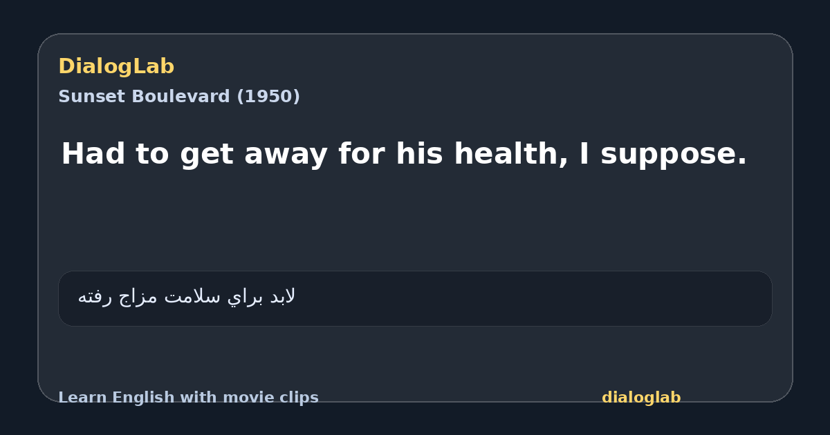 Share card for Had to get away for his health, I suppose.