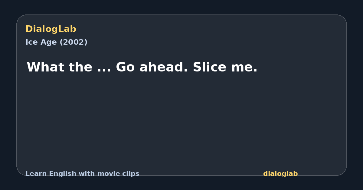 Share card for What the ... Go ahead. Slice me.