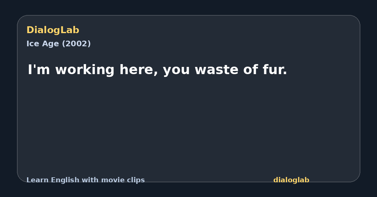 Share card for I'm working here, you waste of fur.