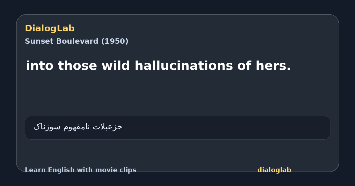 Share card for into those wild hallucinations of hers.