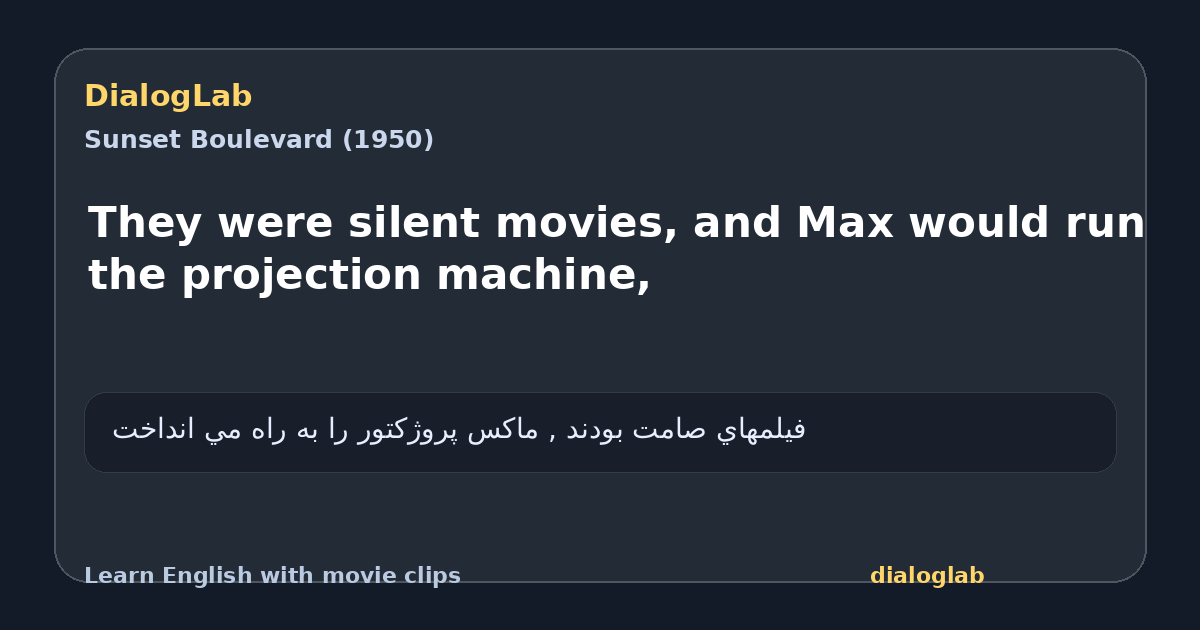 Share card for They were silent movies, and Max would run the projection machine,