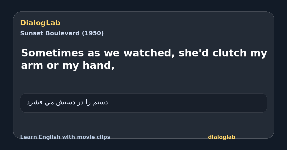 Share card for Sometimes as we watched, she'd clutch my arm or my hand,