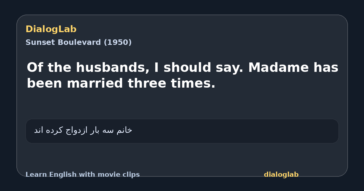 Share card for Of the husbands, I should say. Madame has been married three times.