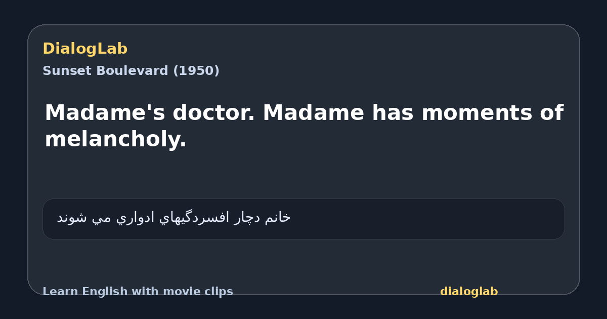 Share card for Madame's doctor. Madame has moments of melancholy.