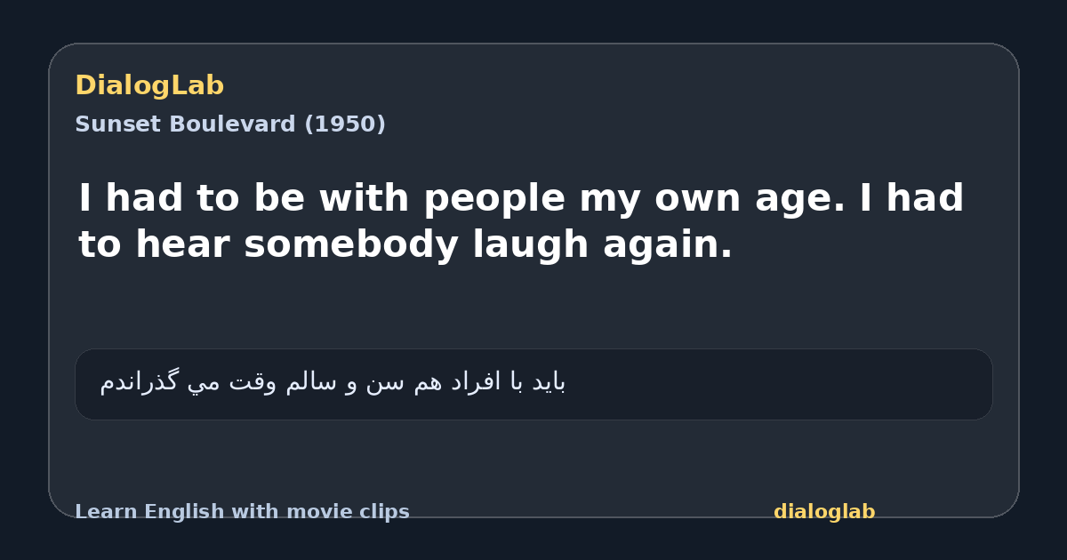 Share card for I had to be with people my own age. I had to hear somebody laugh again.