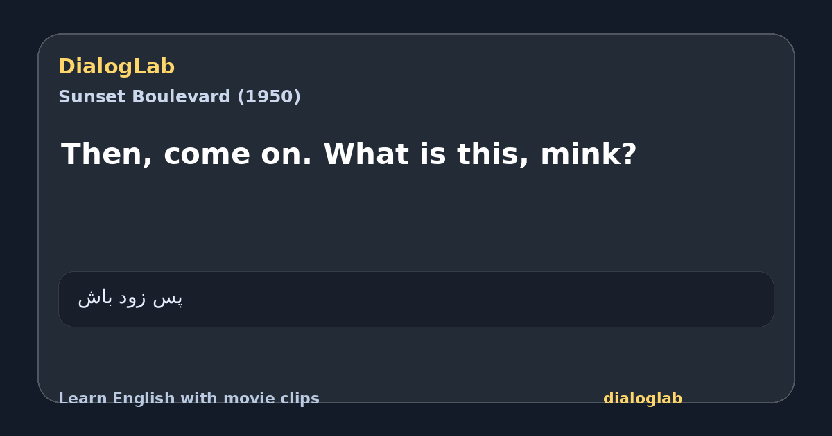 Share card for Then, come on. What is this, mink?