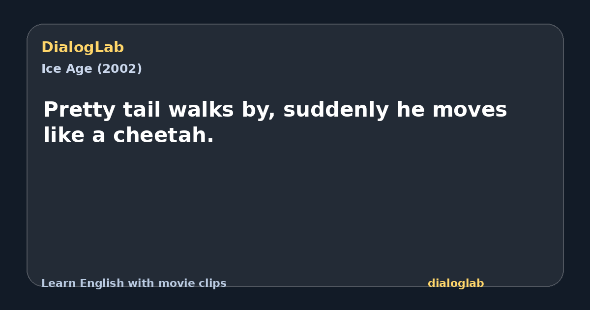 Share card for Pretty tail walks by, suddenly he moves like a cheetah.