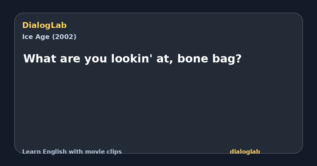 Share card for What are you lookin' at, bone bag?