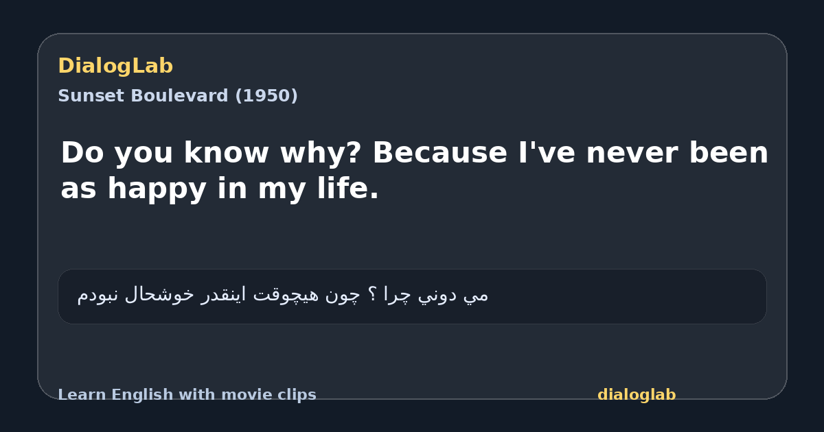 Share card for Do you know why? Because I've never been as happy in my life.