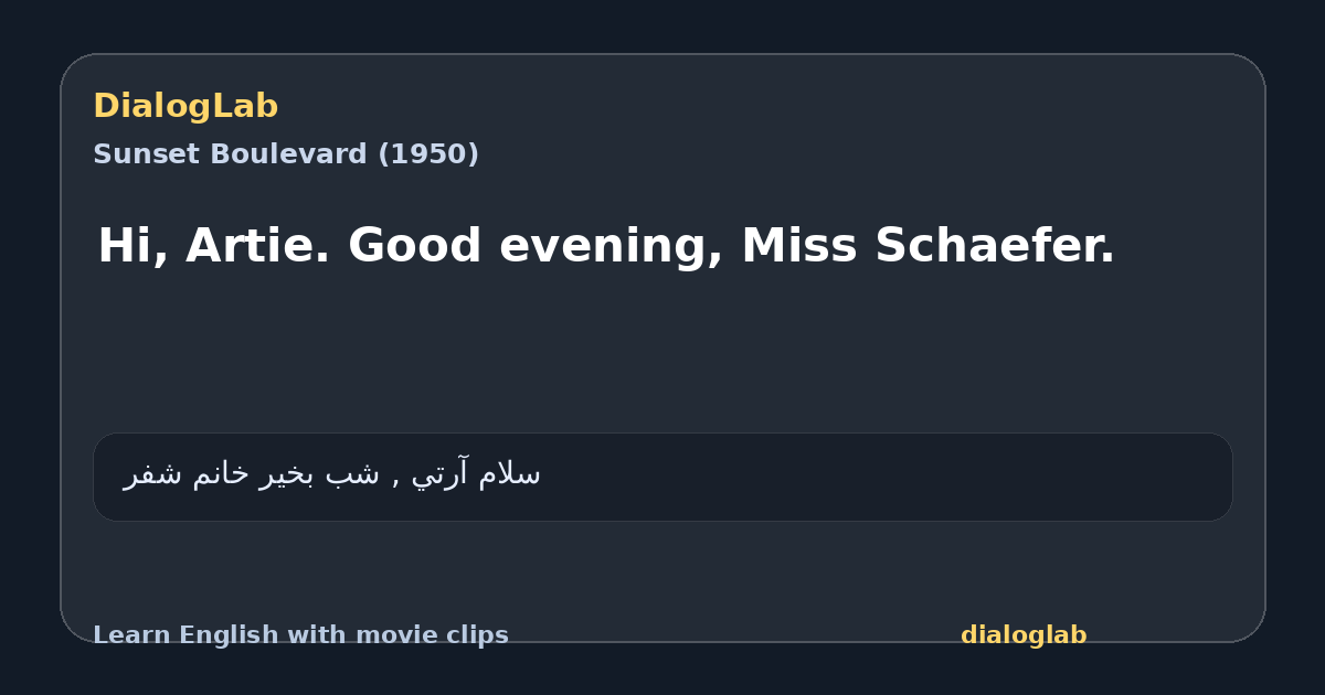 Share card for Hi, Artie. Good evening, Miss Schaefer.