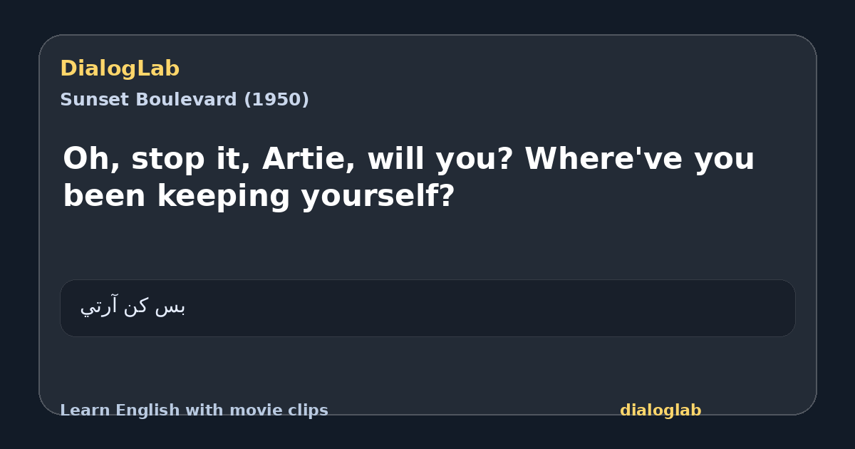 Share card for Oh, stop it, Artie, will you? Where've you been keeping yourself?