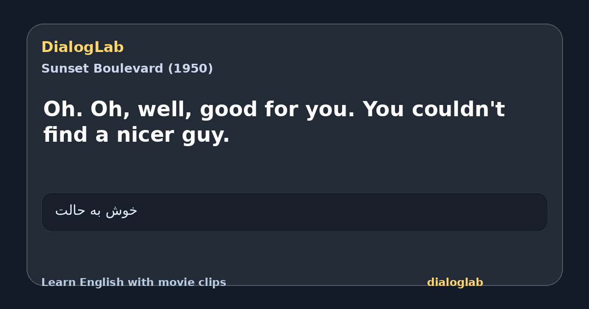 Share card for Oh. Oh, well, good for you. You couldn't find a nicer guy.