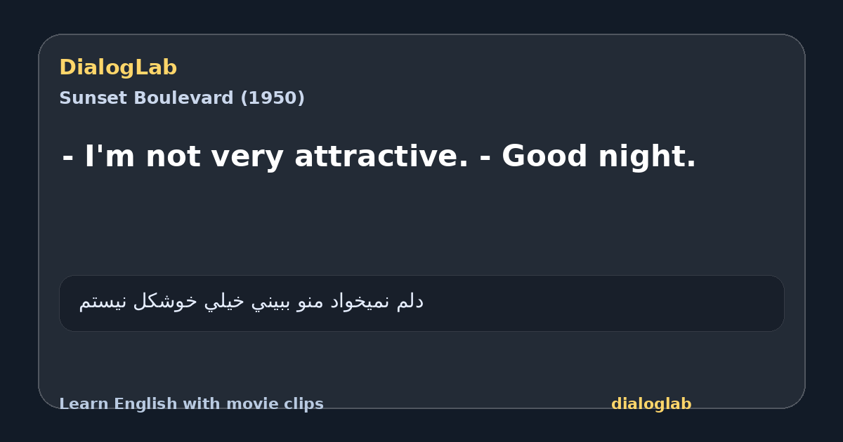 Share card for - I'm not very attractive. - Good night.