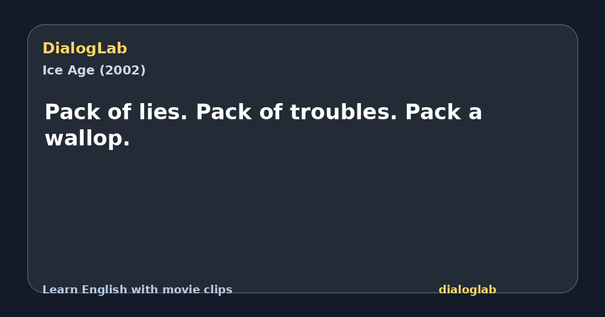 Share card for Pack of lies. Pack of troubles. Pack a wallop.