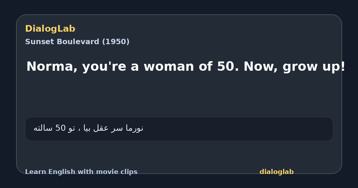 Share card for Norma, you're a woman of 50. Now, grow up!