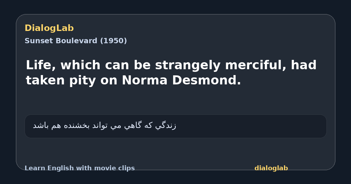 Share card for Life, which can be strangely merciful, had taken pity on Norma Desmond.