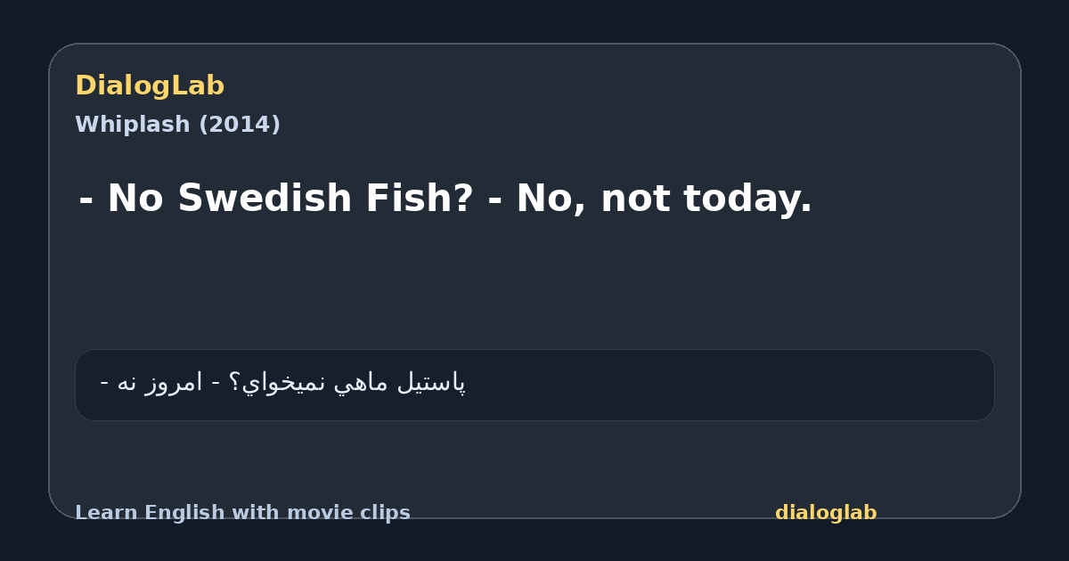 Share card for - No Swedish Fish? - No, not today.