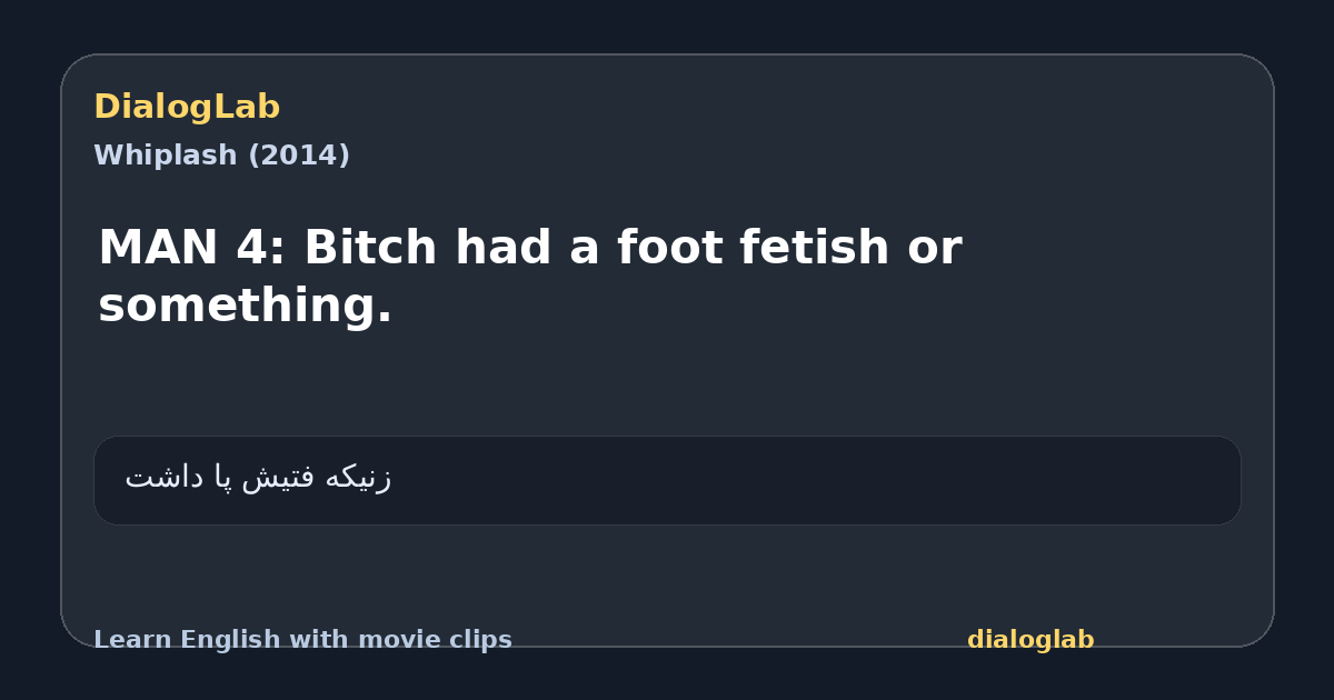 Share card for MAN 4: Bitch had a foot fetish or something.