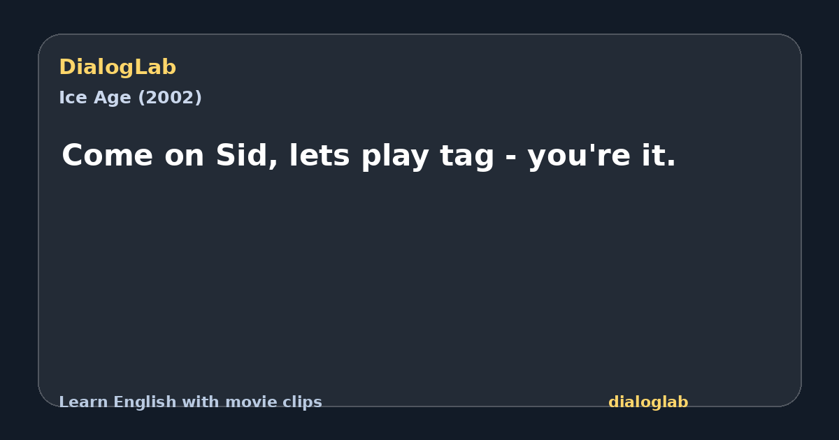 Share card for Come on Sid, lets play tag - you're it.