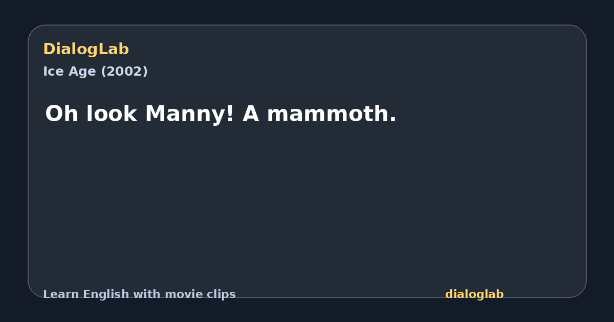Share card for Oh look Manny! A mammoth.