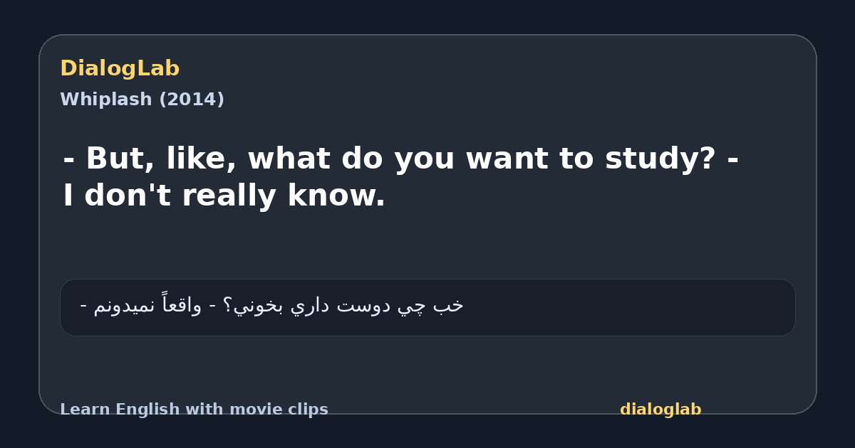 Share card for - But, like, what do you want to study? - I don't really know.