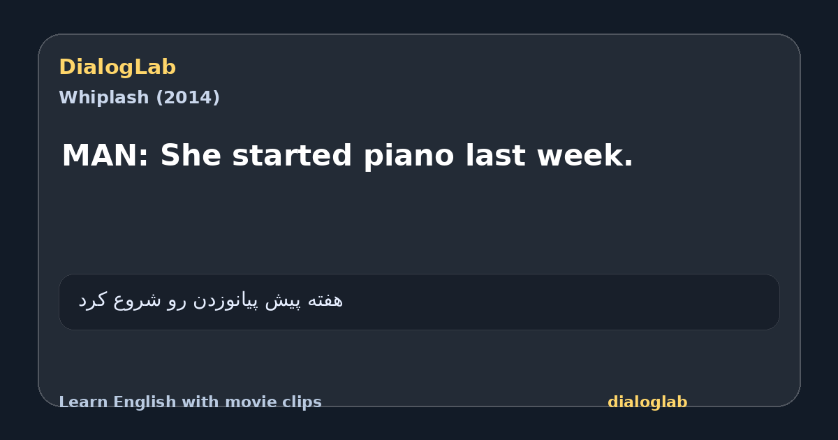 Share card for MAN: She started piano last week.
